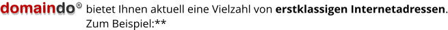 bietet Ihnen aktuell eine Vielzahl von erstklassigen Internetadressen.Zum Beispiel:**                                   
